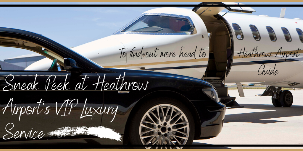 Heathrow’s VIP Luxury Service